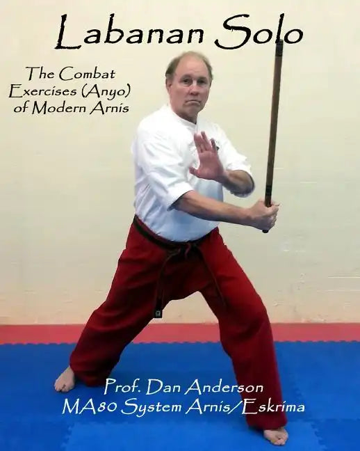 Labanan Solo: The Combat Exercises (Anyo) of Modern Arnis - Paperback