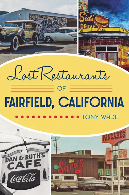 Lost Restaurants of Fairfield, California - Paperback