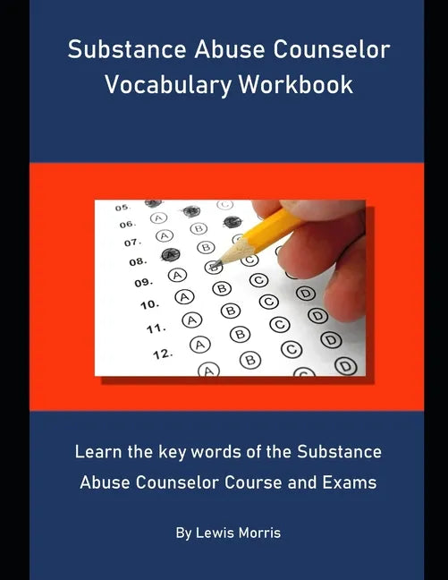 Substance Abuse Counselor Vocabulary Workbook: Learn the key words of the Substance Abuse Counselor Course and Exams - Paperback