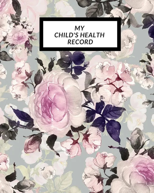 My child's Health Record: Child's Medical History To do Book, Baby 's Health keepsake Register & Information Record Log, Treatment Activities Tr - Paperback