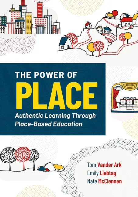 The Power of Place: Authentic Learning Through Place-Based Education - Paperback
