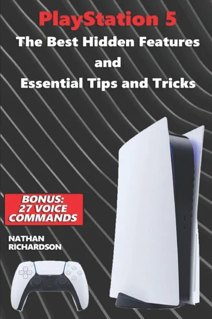 PlayStation 5 - The Best Hidden Features and Essential Tips and Tricks (Bonus: 27 Voice Commands) - Paperback