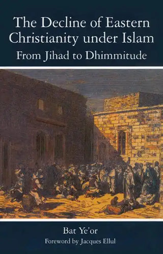 The Decline of Eastern Christianity Under Islam: From Jihad to Dhimmitude: Seventh-Twentieth Century - Paperback
