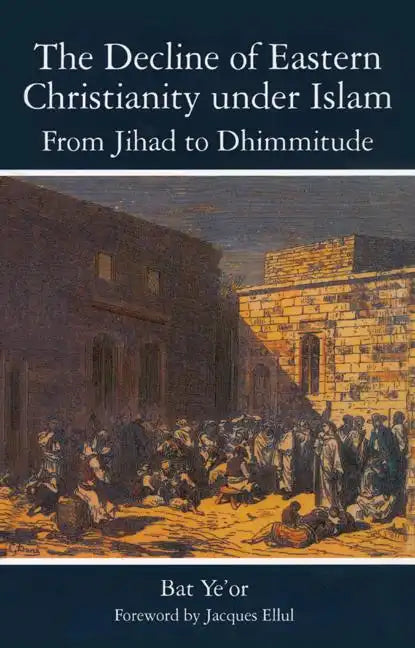 The Decline of Eastern Christianity Under Islam: From Jihad to Dhimmitude: Seventh-Twentieth Century - Paperback