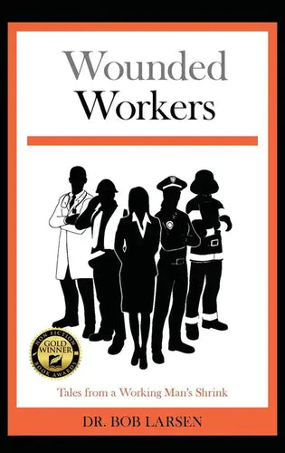 Wounded Workers: Tales from a Working Man's Shrink - Hardcover