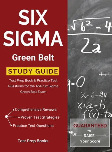 Six Sigma Green Belt Study Guide: Test Prep Book & Practice Test Questions for the ASQ Six Sigma Green Belt Exam - Hardcover