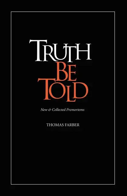 Truth Be Told: New & Collected Premortems - Paperback