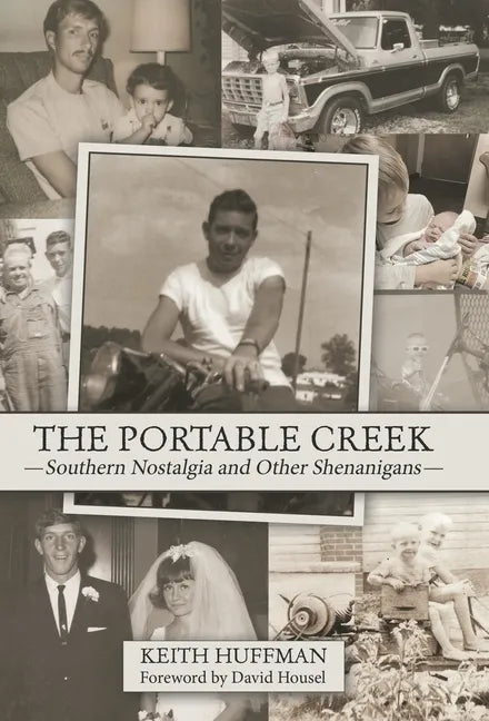 The Portable Creek: Southern Nostalgia and Other Shenanigans - Hardcover