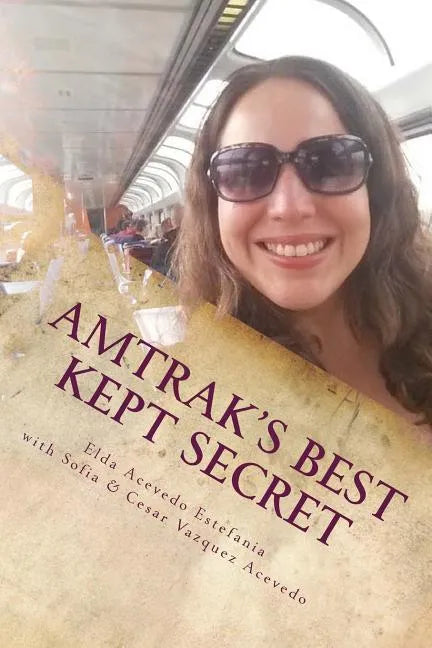 Amtrak's Best Kept Secret: A guide to traveling the U.S.A. with a Rail Pass - Paperback