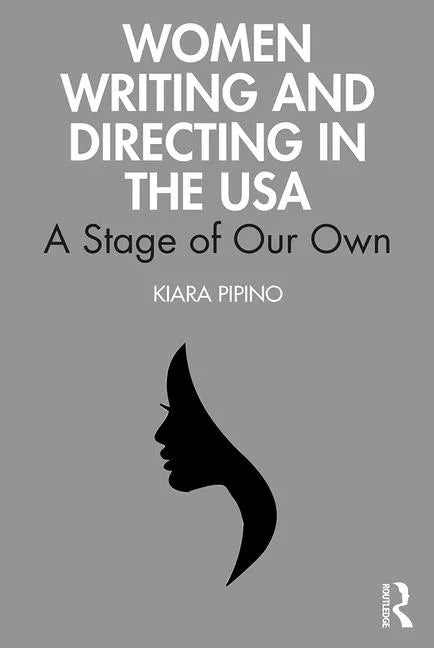Women Writing and Directing in the USA: A Stage of Our Own - Paperback