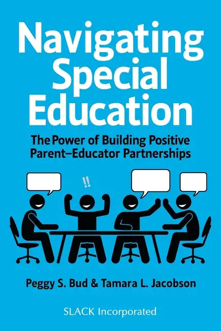 Navigating Special Education: The Power of Building Positive Parent-Educator Partnerships - Paperback