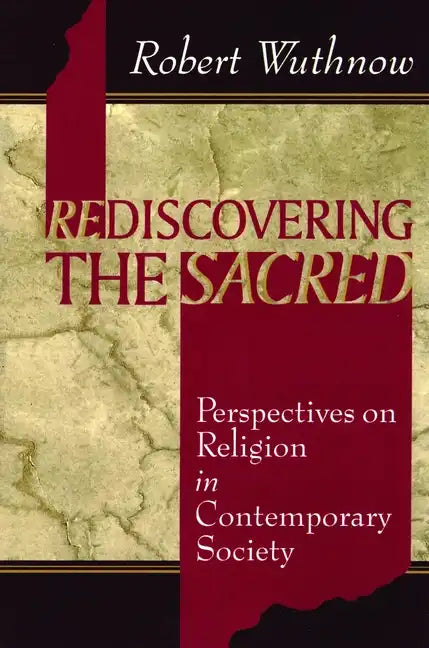 Rediscovering the Sacred: Perspectives on Religion in Contemporary Society - Paperback