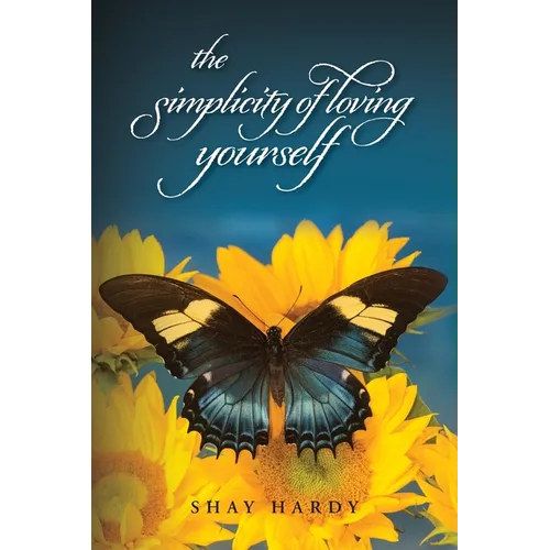 The Simplicity of Loving Yourself: While Making your Mark on History - Paperback