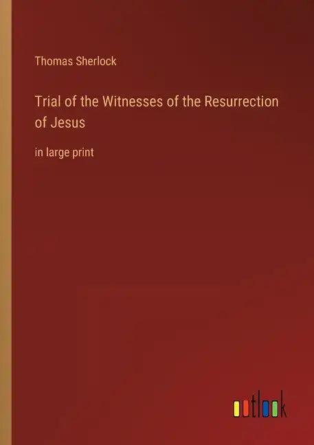 Trial of the Witnesses of the Resurrection of Jesus: in large print - Paperback