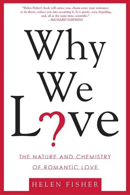 Why We Love: The Nature and Chemistry of Romantic Love - Paperback