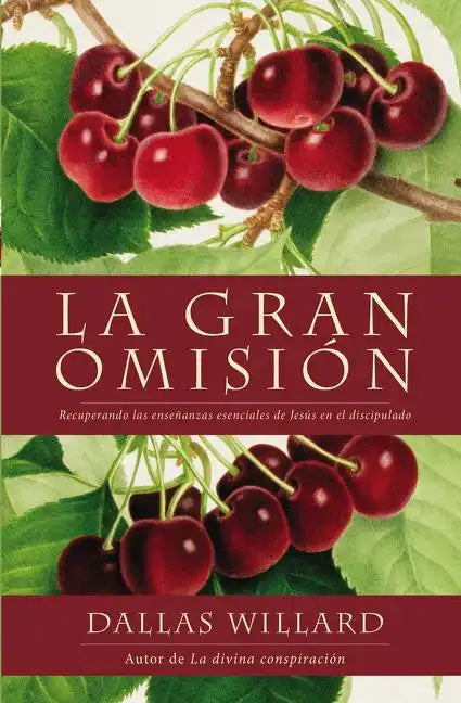 Gran Omisión: Recuperando Las Enseñanzas Esenciales de Jesús En El Discipulado - Paperback