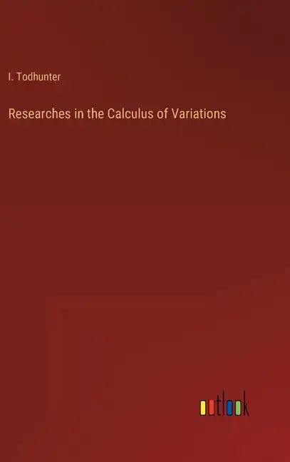 Researches in the Calculus of Variations - Hardcover