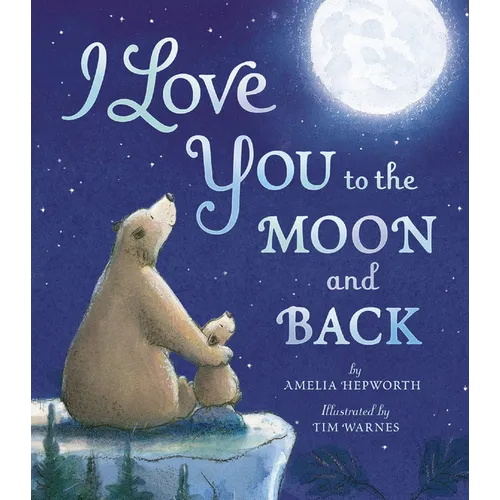 I Love You to the Moon and Back - Hardcover
