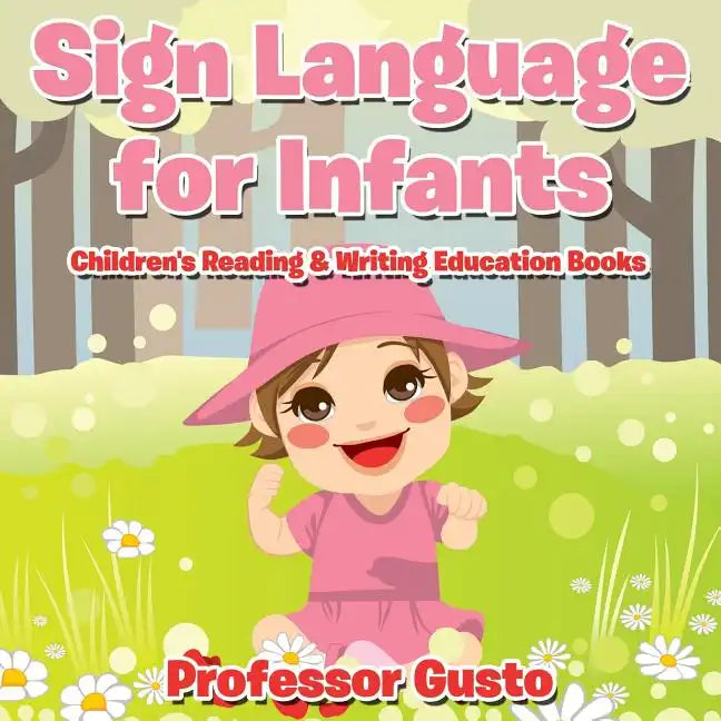 Sign Language for Infants: Children's Reading & Writing Education Books - Paperback