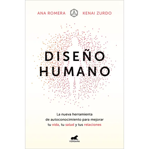 Diseño Humano: La Nueva Herramienta de Autoconocimiento Para Mejorar Tu Vida, Tu Salud Y Tus Relaciones / Human Design - Paperback