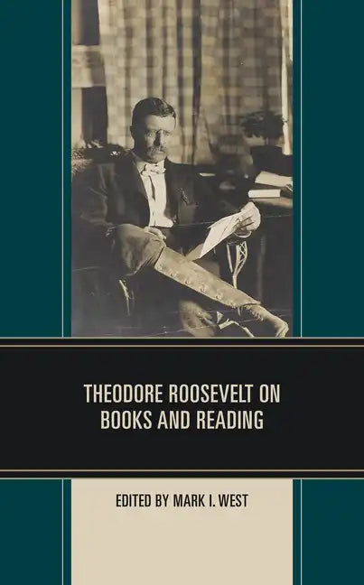 Theodore Roosevelt on Books and Reading - Hardcover