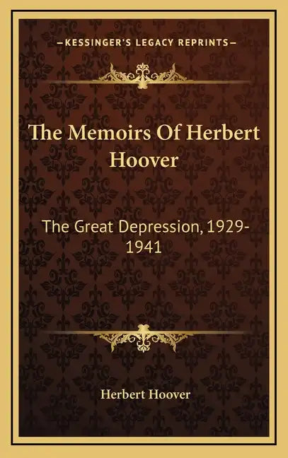 The Memoirs Of Herbert Hoover: The Great Depression, 1929-1941 - Hardcover
