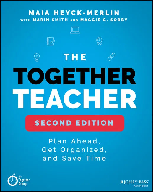 The Together Teacher: Plan Ahead, Get Organized, and Save Time! - Paperback