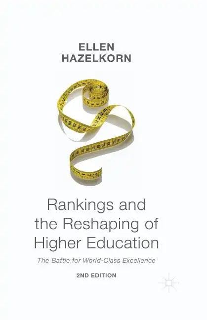 Rankings and the Reshaping of Higher Education: The Battle for World-Class Excellence - Paperback