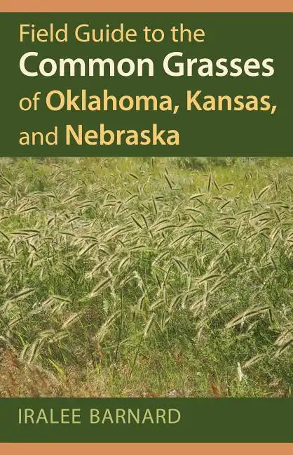 Field Guide to the Common Grasses of Oklahoma, Kansas, and Nebraska - Paperback