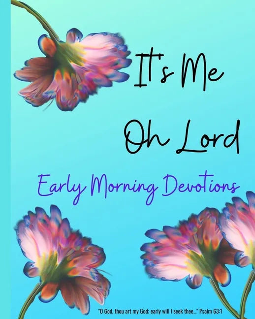 It's ME Oh Lord: Early Morning Devotions - Paperback