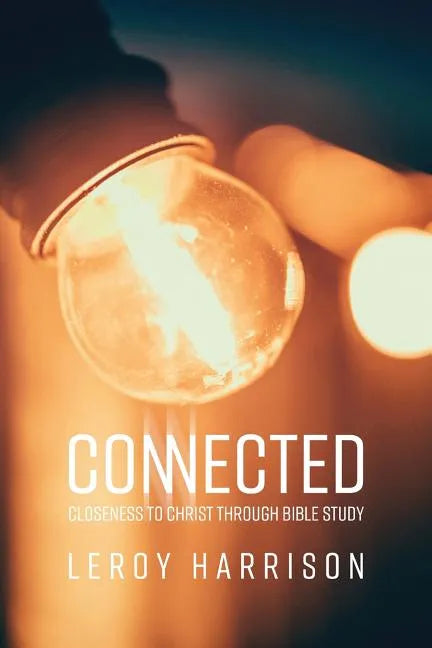Connected: Closeness to Christ through Bible Study - Paperback