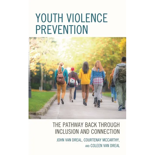 Youth Violence Prevention: The Pathway Back Through Inclusion and Connection - Hardcover
