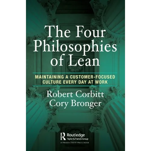 The Four Philosophies of Lean: Maintaining a Customer-Focused Culture Every Day at Work - Paperback