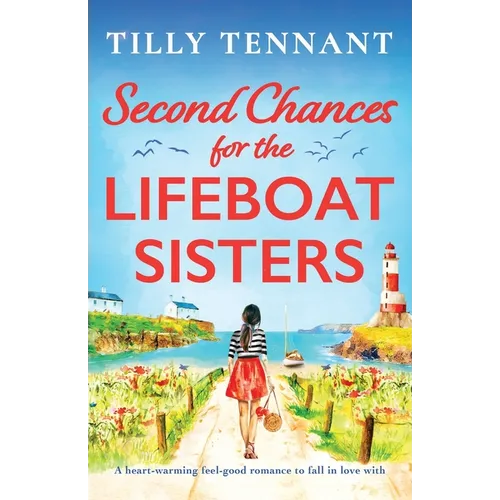 Second Chances for the Lifeboat Sisters: A heart-warming feel-good romance to fall in love with - Paperback