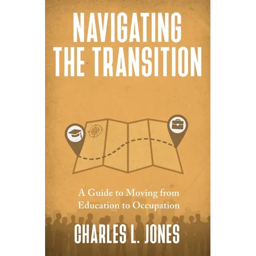 Navigating the Transition: A Guide to Moving from Education to Occupation - Paperback