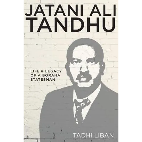 Jatani Ali Tandhu: Life & Legacy of a Borana Statesman - Paperback