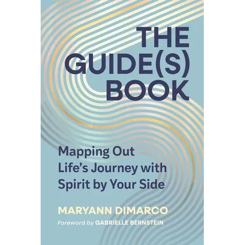The Guide(s) Book: Mapping Out Life's Journey with Spirit by Your Side - Hardcover