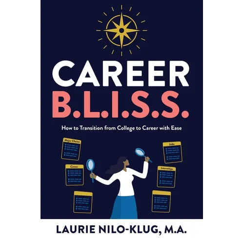 Career B. L. I. S. S.: How to Transition from College to Career with Ease - Paperback