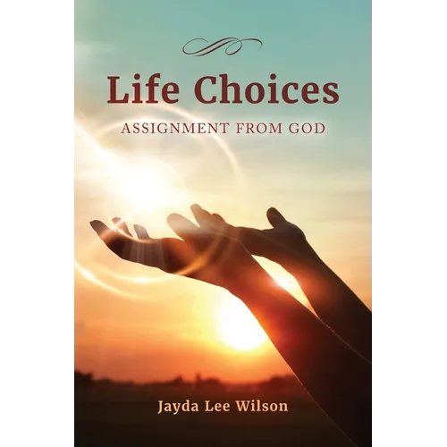 Life Choices: Assignment from God - Paperback
