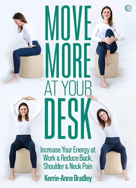 Move More at Your Desk: Reduce Back Pain and Increase Your Energy at Work - Paperback