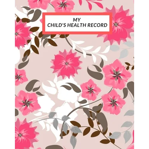 My child's Health Record: Child's Medical History To do Book, Baby 's Health keepsake Register & Information Record Log, Treatment Activities Tr - Paperback