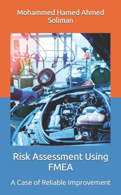 Risk Assessment Using FMEA: A Case of Reliable Improvement - Paperback