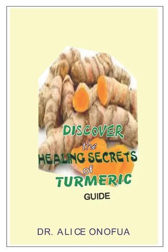 Discover the Healing Seccrets of Turmeric Guide - Paperback