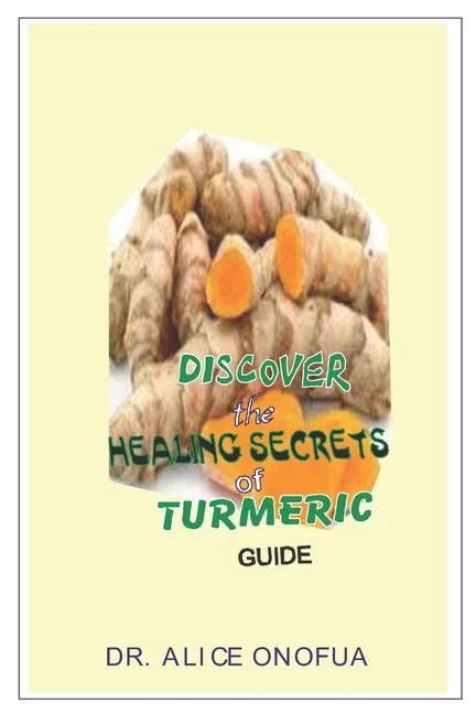 Discover the Healing Seccrets of Turmeric Guide - Paperback