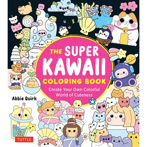 The Super Kawaii Coloring Book: Create Your Own Colorful World of Cuteness - Paperback