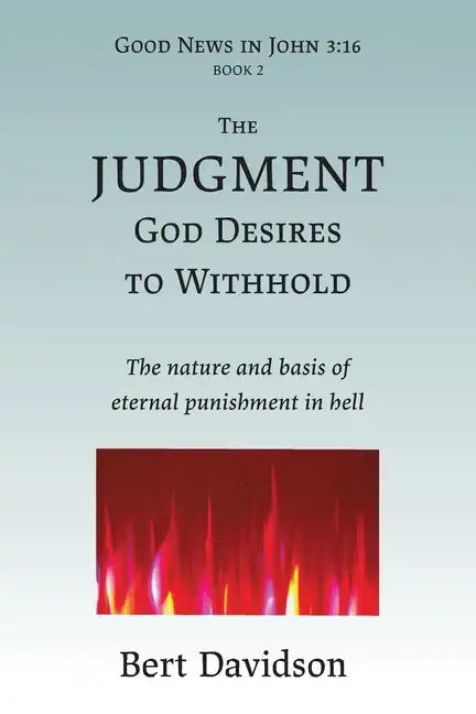 The Judgment God Desires to Withhold: The nature and basis of eternal punishment in hell - Paperback