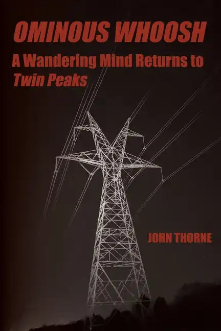 Ominous Whoosh: A Wandering Mind Returns to Twin Peaks - Paperback