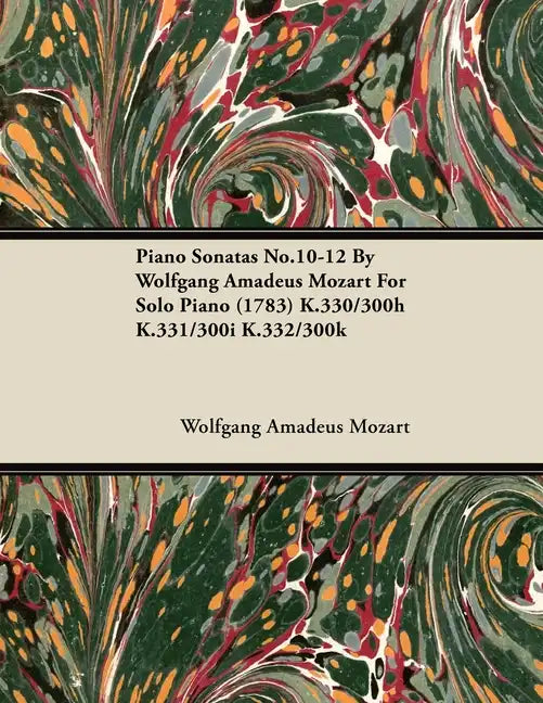 Piano Sonatas No.10-12 by Wolfgang Amadeus Mozart for Solo Piano (1783) K.330/300h K.331/300i K.332/300k - Paperback