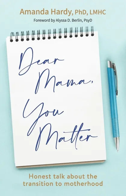 Dear Mama, You Matter: Honest talk about the transition to motherhood - Paperback