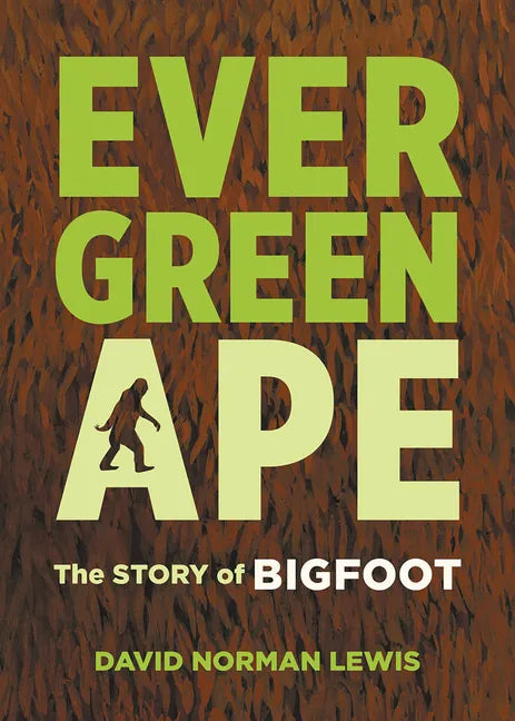 Evergreen Ape: The Story of Bigfoot - Paperback